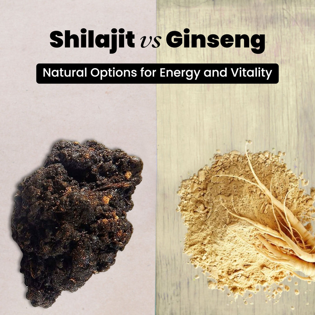 Shilajit vs Ginseng: Natural Options for Energy and Vitality